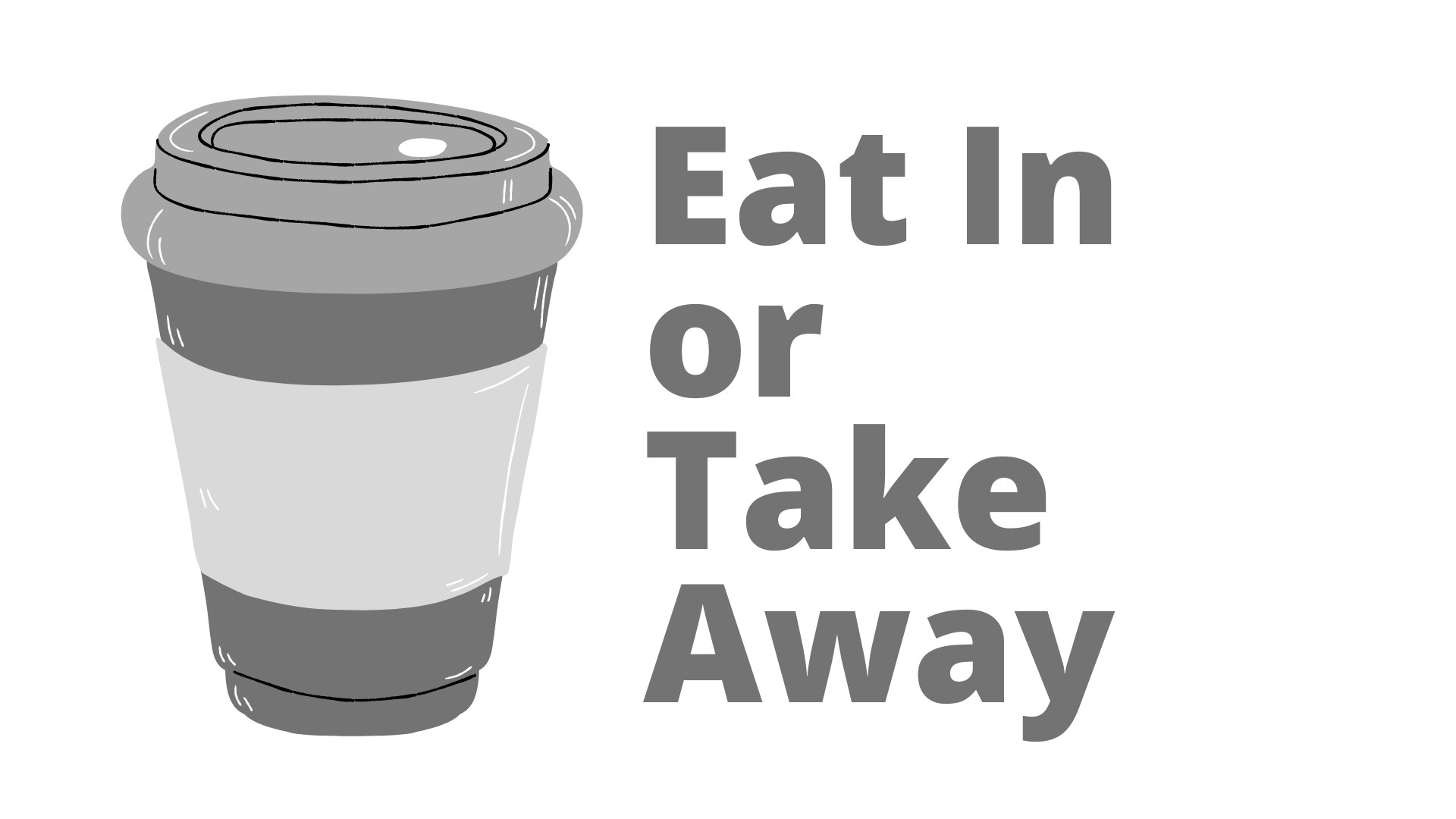 Eat In or Take Away